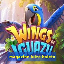 magazine luiza boleto